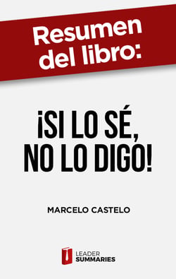 Resumen del libro "¡Si lo sé, no lo digo!" de Marcelo Castelo - 12 antídotos para evitar respuestas suicidas a preguntas envenenadas