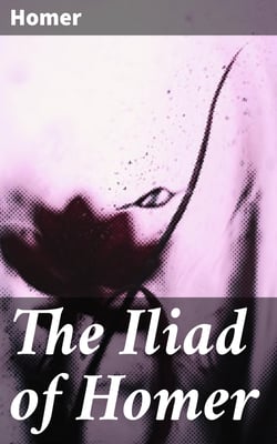 The Iliad of Homer - Translated into English Blank Verse by William Cowper