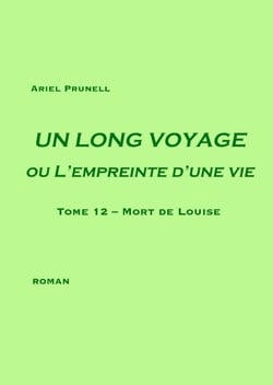 UN LONG VOYAGE ou L'empreinte d'une vie - tome 12 - Tome 12 - Mort de Louise