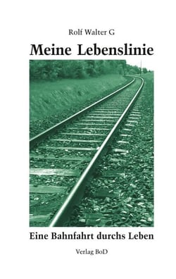 Meine Lebenslinie - Eine Bahnfahrt durchs Leben