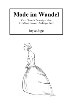Mode im Wandel - Coco Chanel - Zwanziger Jahre Yves Saint Laurent - Siebziger Jahre