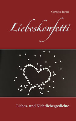 Liebeskonfetti - Liebes- und Nichtliebesgedichte