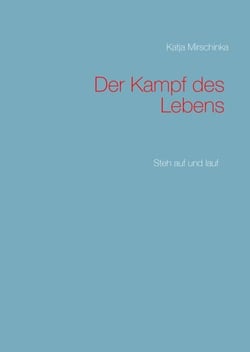 Der Kampf des Lebens - Steh auf und lauf