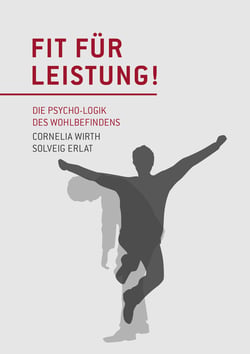 Fit für Leistung! - Die Psycho-Logik des Wohlbefindens