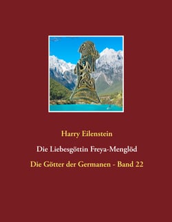 Die Liebesgöttin Freya-Menglöd - Die Götter der Germanen - Band 22