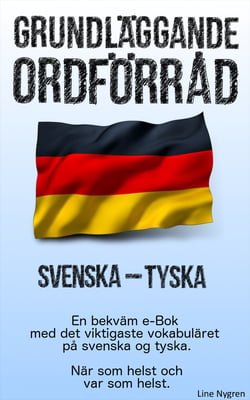 Grundläggande ordförråd Svenska - Tyska - En bekväm e-Bok med det viktigaste vokabuläret på svenska och tyska