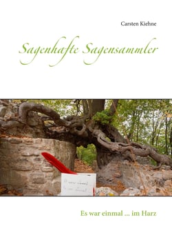 Sagenhafte Sagensammler - Es war einmal ... im Harz