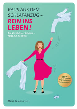 Raus aus dem Schlafanzug - Rein ins Leben - Die Macht deiner Intuition - Folge nur dir selbst!