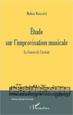 Etude sur l'improvisation musicale - Le témoin de l'instant