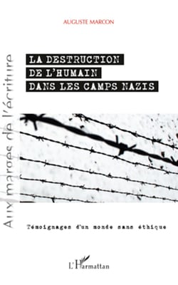 Destruction de l'humain dans les camps nazis - Témoignages d'un monde sans éthique