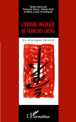 L'écriture singulière de François Cheng - Un dialogue fécond