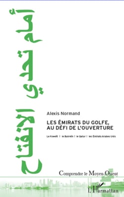 Les Emirats du Golfe, au défi de l'ouverture - Le Koweït, le Bahreïn, la Qatar et les Emirats Arabes Unis