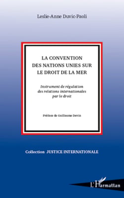La Convention des Nations Unies sur le droit de la mer - Instrument de régulation des relations internationales par le droit