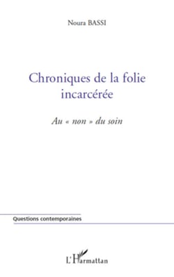 Chroniques de la folie incarcérée - Au "non" du soin