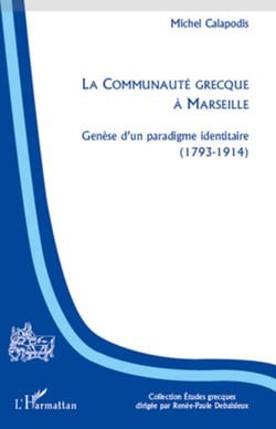 La Communauté grecque à Marseille - Genèse d'un paradigme identitaire (1793-1914)