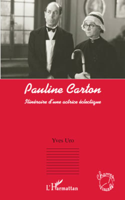 Pauline Carton - Itinéraire d'une actrice éclectique