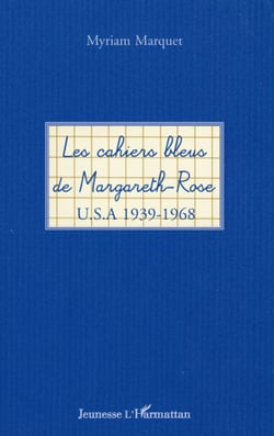 Les cahiers bleus de Margareth-Rose - U.S.A 1939-1968