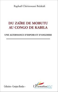Du Zaïre de Mobutu au Congo de Kabila - Une alternance d'espoir et d'angoisse