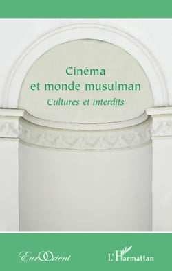 Cinéma et monde musulman - Cultures et interdits