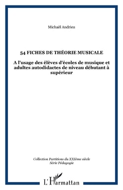 54 fiches de théorie musicale - A l'usage des élèves d'écoles de musique et adultes autodidactes de niveau débutant à supérieur