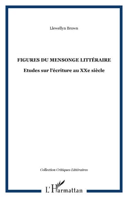 Figures du mensonge littéraire - Etudes sur l'écriture au XXe siècle