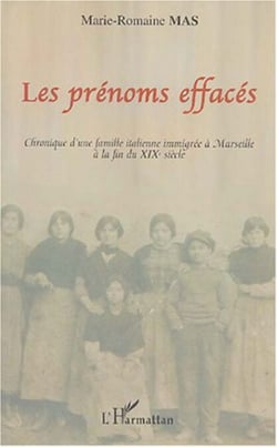 Les prénoms effacés - Chronique d'une famille italienne immigrée à Marseille à la fin du XIXe siècle