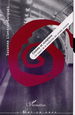 CINÉMA ET SCULPTURE - Un aspect de la modernité des années soixante