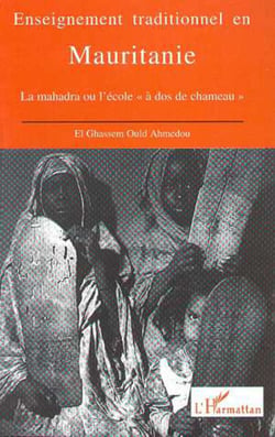 Enseignement traditionnel en Mauritanie - La Mahadra ou l'école, à dos de chameau