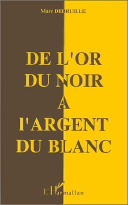 De l'or du Noir à l'argent du Blanc