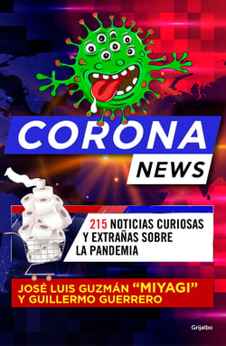 Coronanews - 215 noticias curiosas y extrañas sobre la pandemia