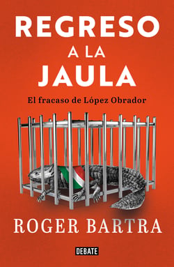 Regreso a la jaula - El fracaso de López Obrador