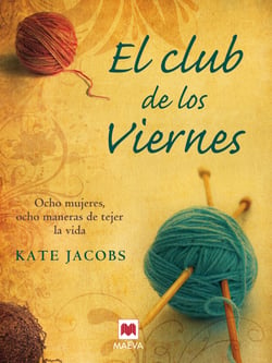 El club de los Viernes - Ocho mujeres, ocho maneras de tejer la vida.