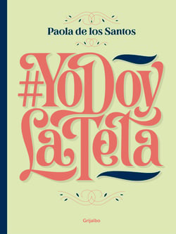 #YoDoyLaTeta (Yo doy la teta) - Todo lo que tenés que saber para amamantar