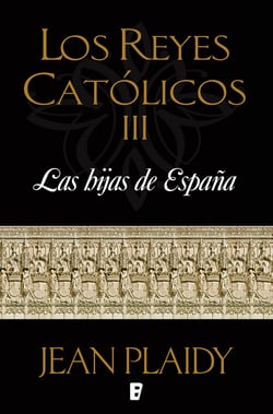 Las hijas de España (Los Reyes Católicos 3) - LOS REYES CATOLICOS III