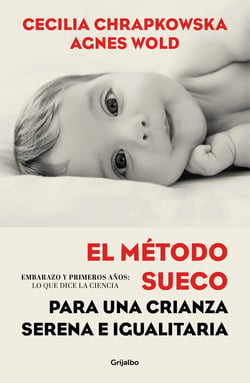 El método sueco para una crianza serena e igualitaria - Embarazo y primeros años: lo que dice la ciencia