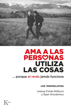 Ama a las personas, utiliza las cosas... - ... porque al revés jamás funciona