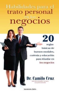 Habilidades para el trato personal en los negocios - 20 reglas básicas de buenos modales, cortesía y educación para triunfar en los negocios
