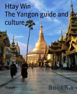 The Yangon guide and culture - The local tour guide