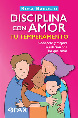 Disciplina con amor tu temperamento - Conócete y mejora la relación con los que amas