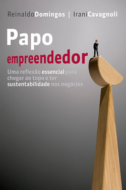Papo empreendedor - Uma reflexão essencial para chegar ao topo e ter sustentabilidade nos negócios