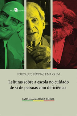 Foucault, Lévinas e Marx em leituras sobre a escola no cuidado de si de pessoas com deficiência