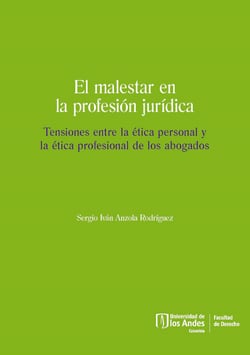 El malestar en la profesión jurídica. Tensiones entre la ética personal y la ética profesional de los abogados