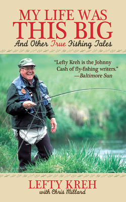 My Life Was This Big - And Other True Fishing Tales