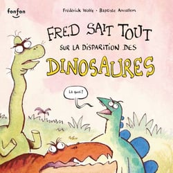 Fred sait tout sur la disparition des dinosaures - Collection Fonfon audio