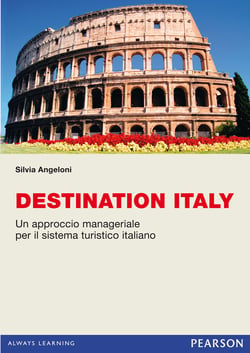 Destination Italy. Un approccio manageriale per il sistema turistico italiano