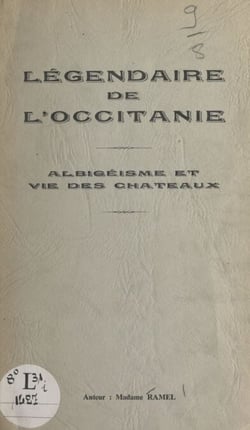 Légendaire de l'Occitanie - Albigéisme et vie des châteaux