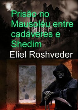 Prisão no Mausoléu entre cadáveres e Shedim - Contos de terror, #1