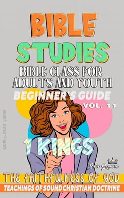 Bible Class for Adults and Youth: Beginner's Guide: 1 Kings - BIBLE CLASS FROM SCRATCH, #11