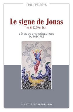 Le signe de Jonas en Mt 12,39 et 16,4 - L'éveil de l'herméneutique du disciple