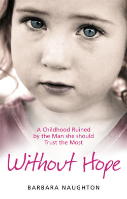 Without Hope - A Childhood Ruined by the Man she should Trust the Most